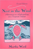 Nest in the Wind: Adventures in Anthropology on a Tropical Island by Martha  Ward