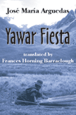 Yawar Fiesta:  by José María Arguedas (translated by Frances Horning Barraclough)