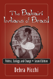 The Bakairí Indians of Brazil: Politics, Ecology, and Change, Second Edition by Debra  Picchi