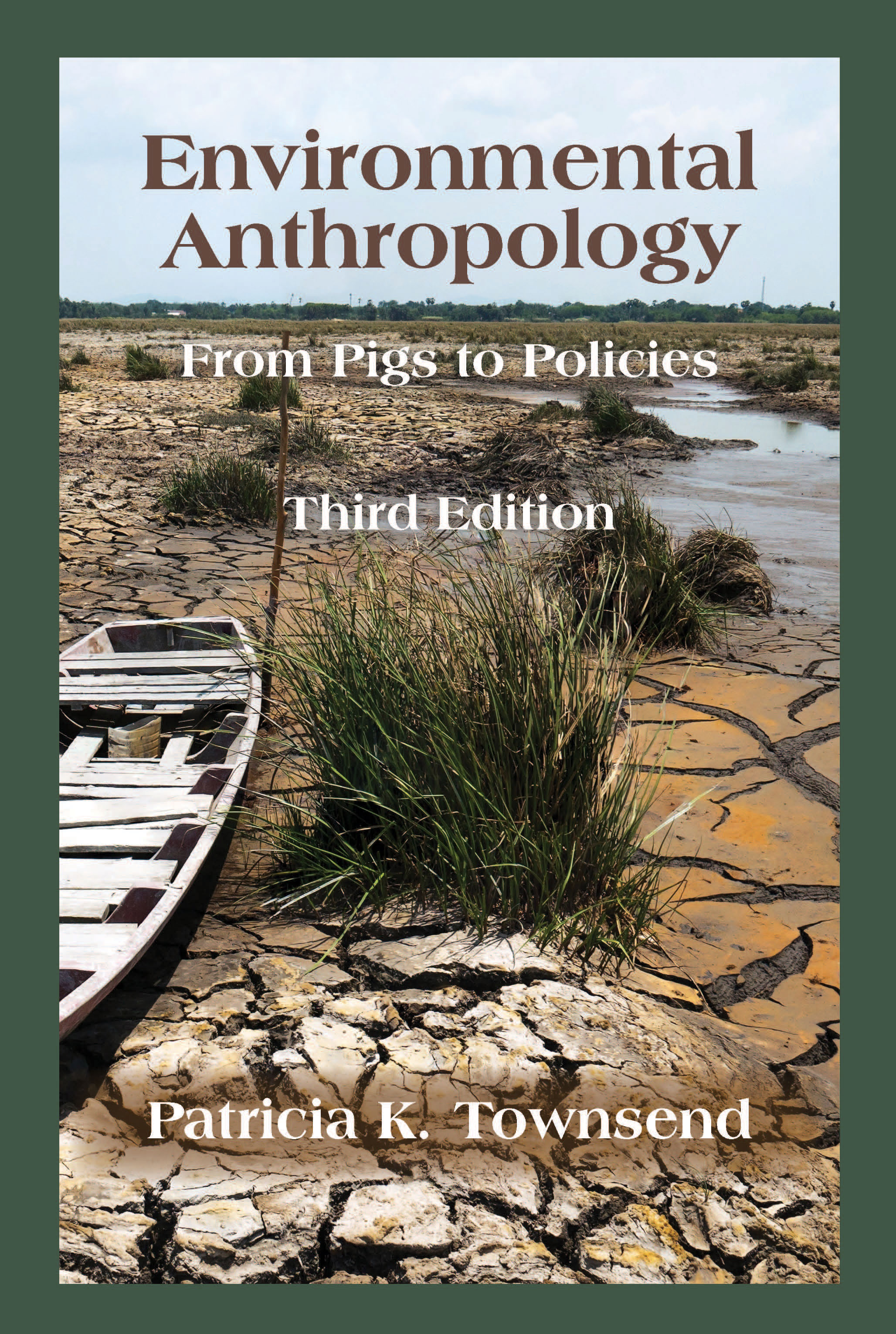 Environmental Anthropology: From Pigs to Policies, Third Edition by Patricia K. Townsend