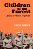 Children of the Forest: Africa’s Mbuti Pygmies by Kevin  Duffy