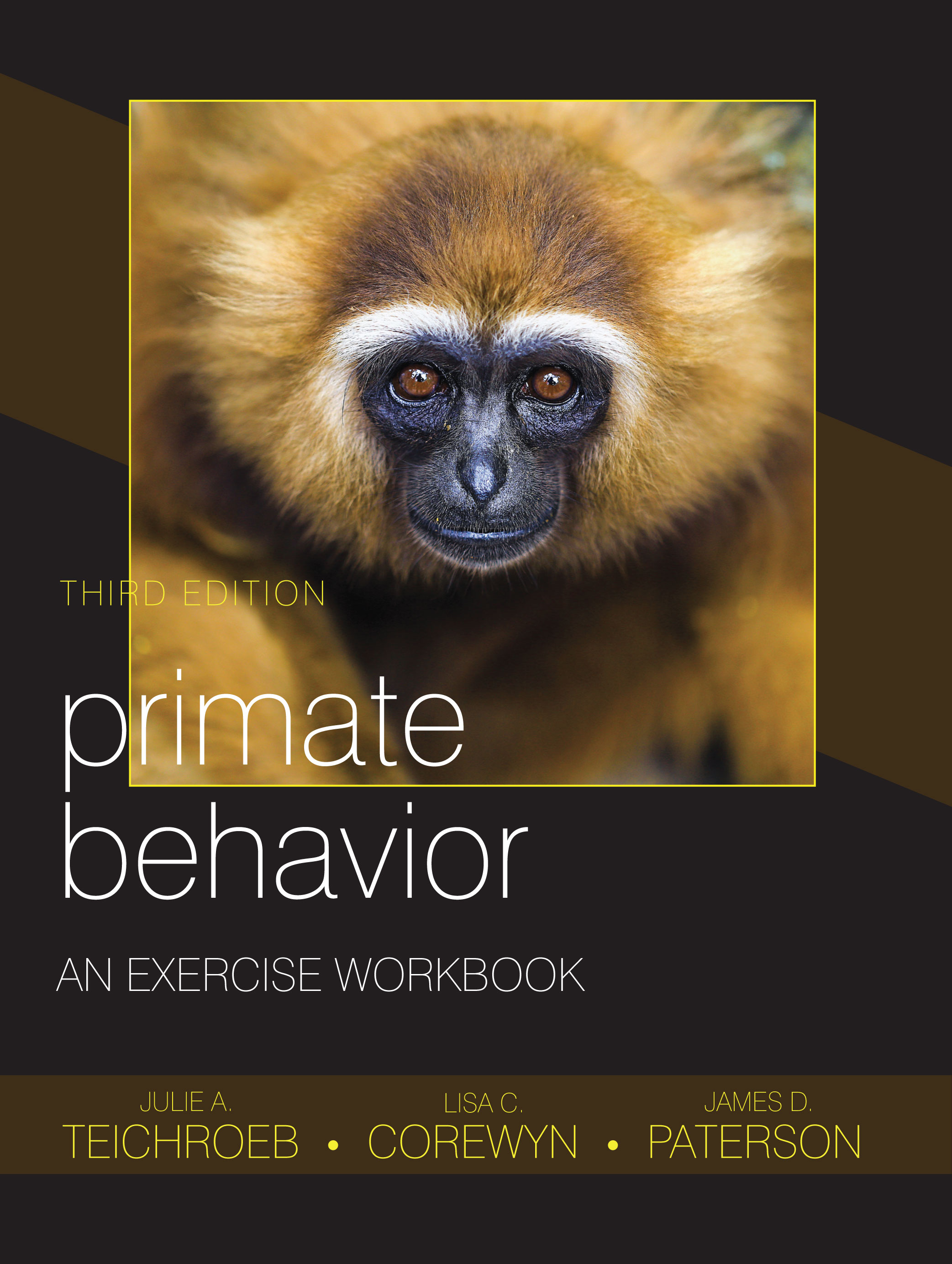 Primate Behavior: An Exercise Workbook, Third Edition by Julie A. Teichroeb, Lisa C. Corewyn, James D. Paterson