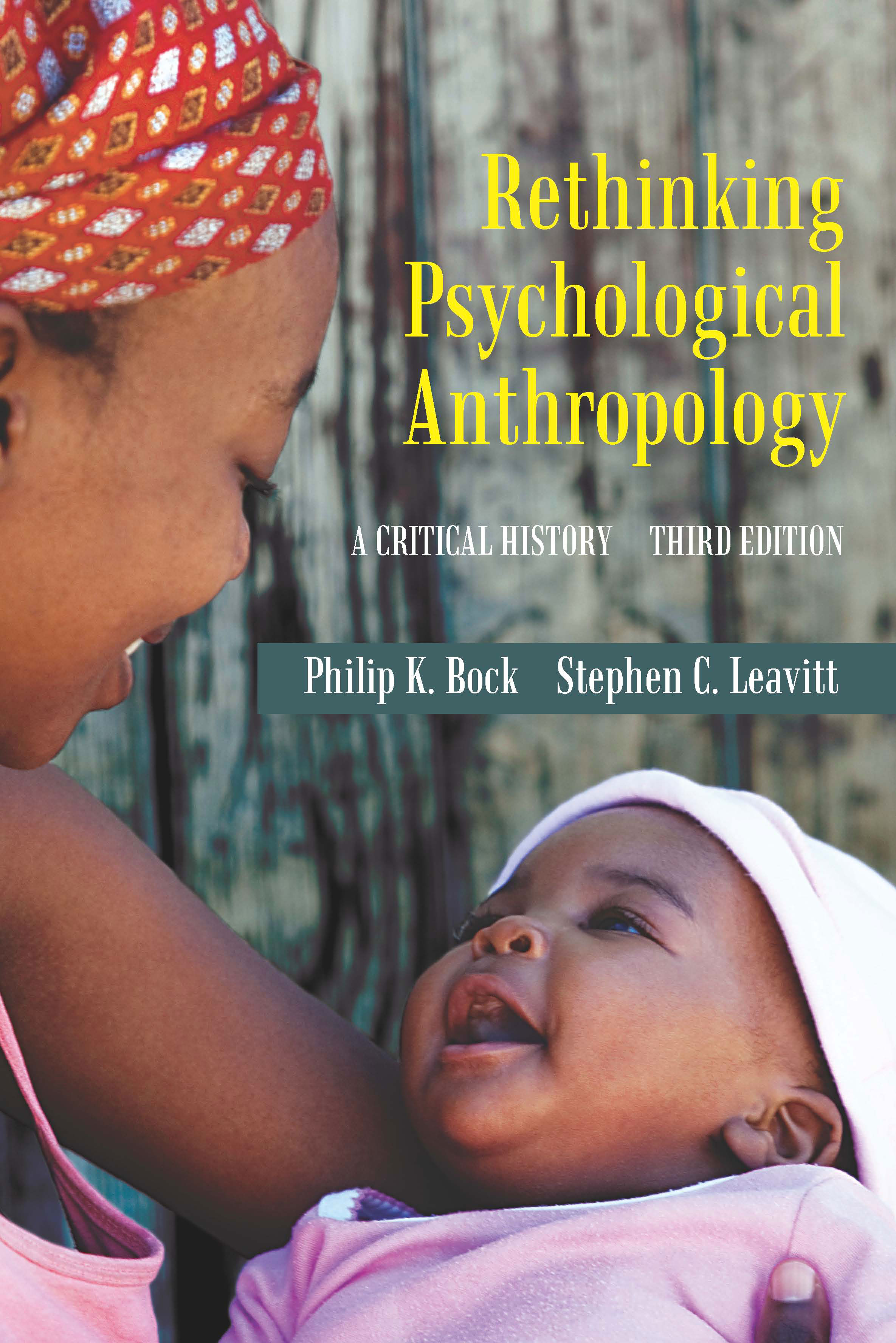 Rethinking Psychological Anthropology: A Critical History by Philip K. Bock, Stephen C. Leavitt