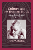 Culture and the Human Body: An Anthropological Perspective by John W. Burton