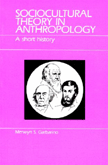 Sociocultural Theory in Anthropology: A Short History by Merwyn S. Garbarino