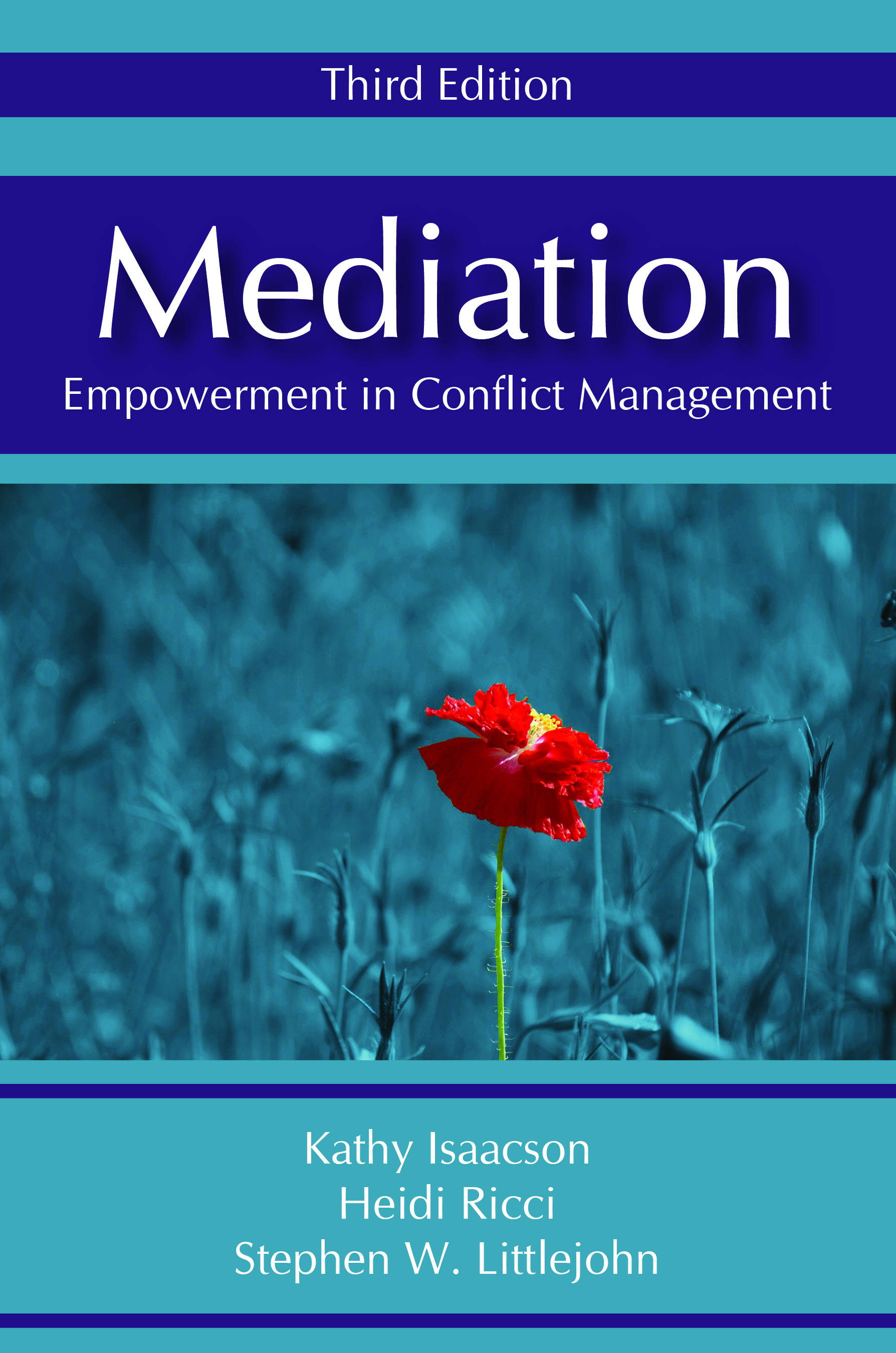 Mediation: Empowerment in Conflict Management, Third Edition by Kathy  Isaacson, Heidi  Ricci, Stephen W. Littlejohn