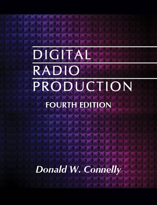 Digital Radio Production: Fourth Edition by Donald W. Connelly