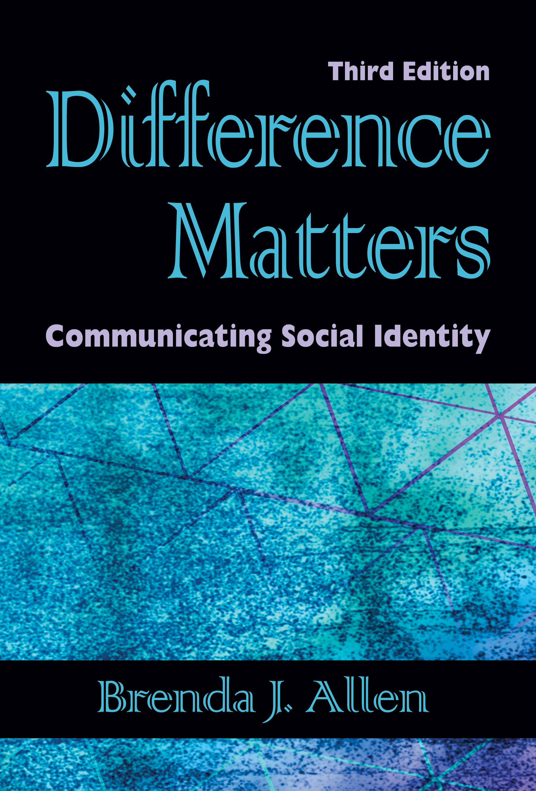 Difference Matters: Communicating Social Identity, Third Edition by Brenda J. Allen