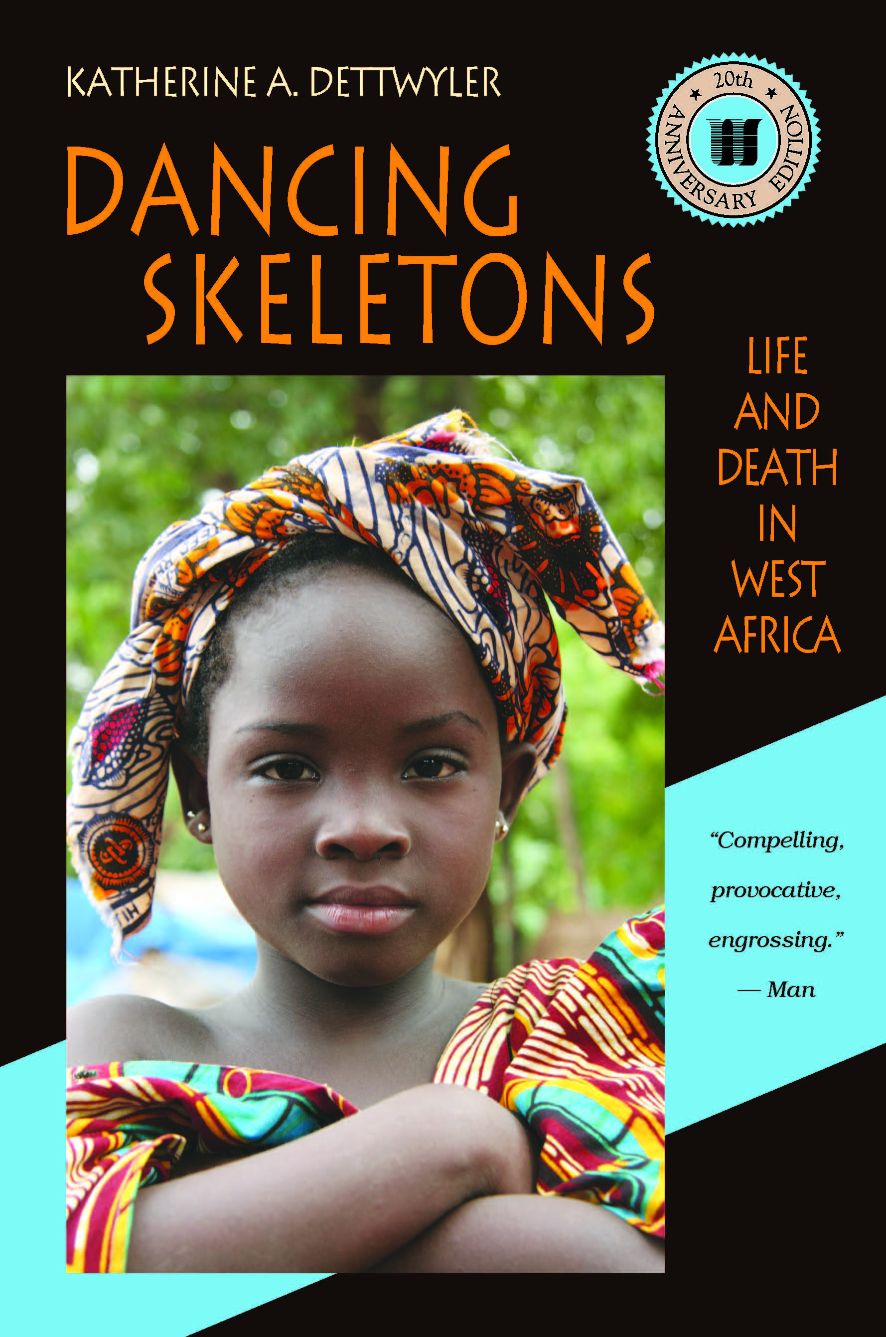 Dancing Skeletons: Life and Death in West Africa, 20th Anniversary Edition by Katherine A. Dettwyler