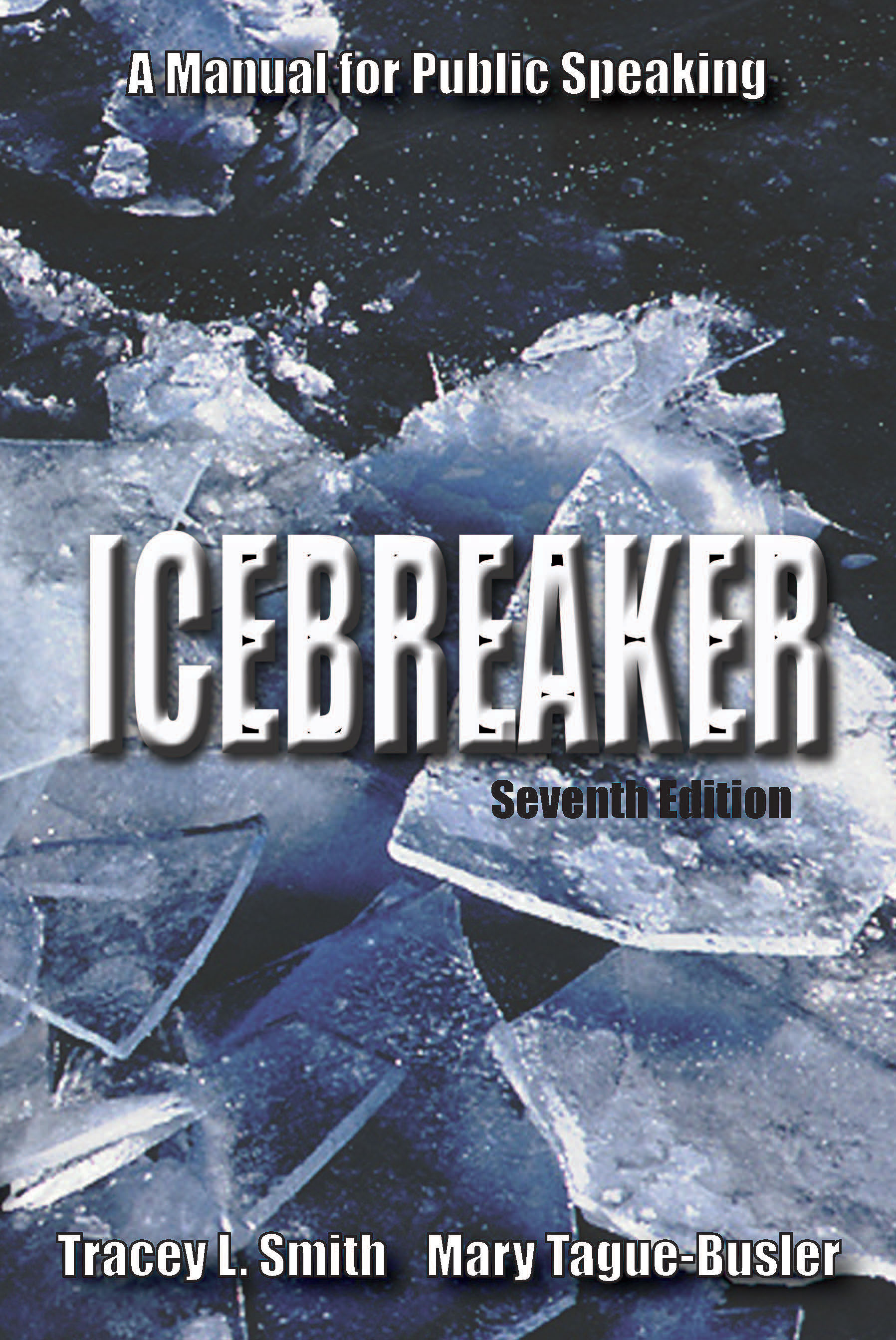 Icebreaker: A Manual for Public Speaking by Tracey L. Smith, Mary  Tague-Busler