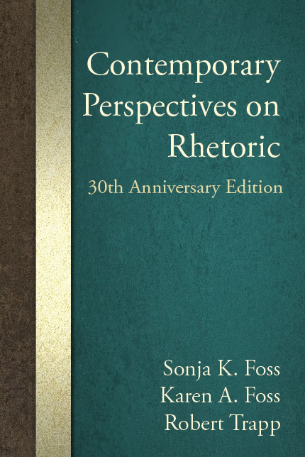 Contemporary Perspectives on Rhetoric: 30th Anniversary Edition by Sonja K. Foss, Karen A. Foss, Robert  Trapp