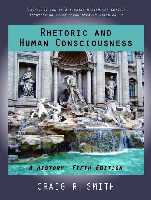 Rhetoric and Human Consciousness: A History by Craig R. Smith