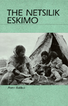 The Netsilik Eskimo:  by Asen  Balikci