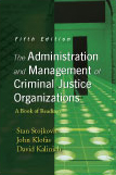 The Administration and Management of Criminal Justice Organizations: A Book of Readings, Fifth Edition by Stan  Stojkovic, John  Klofas, David  Kalinich