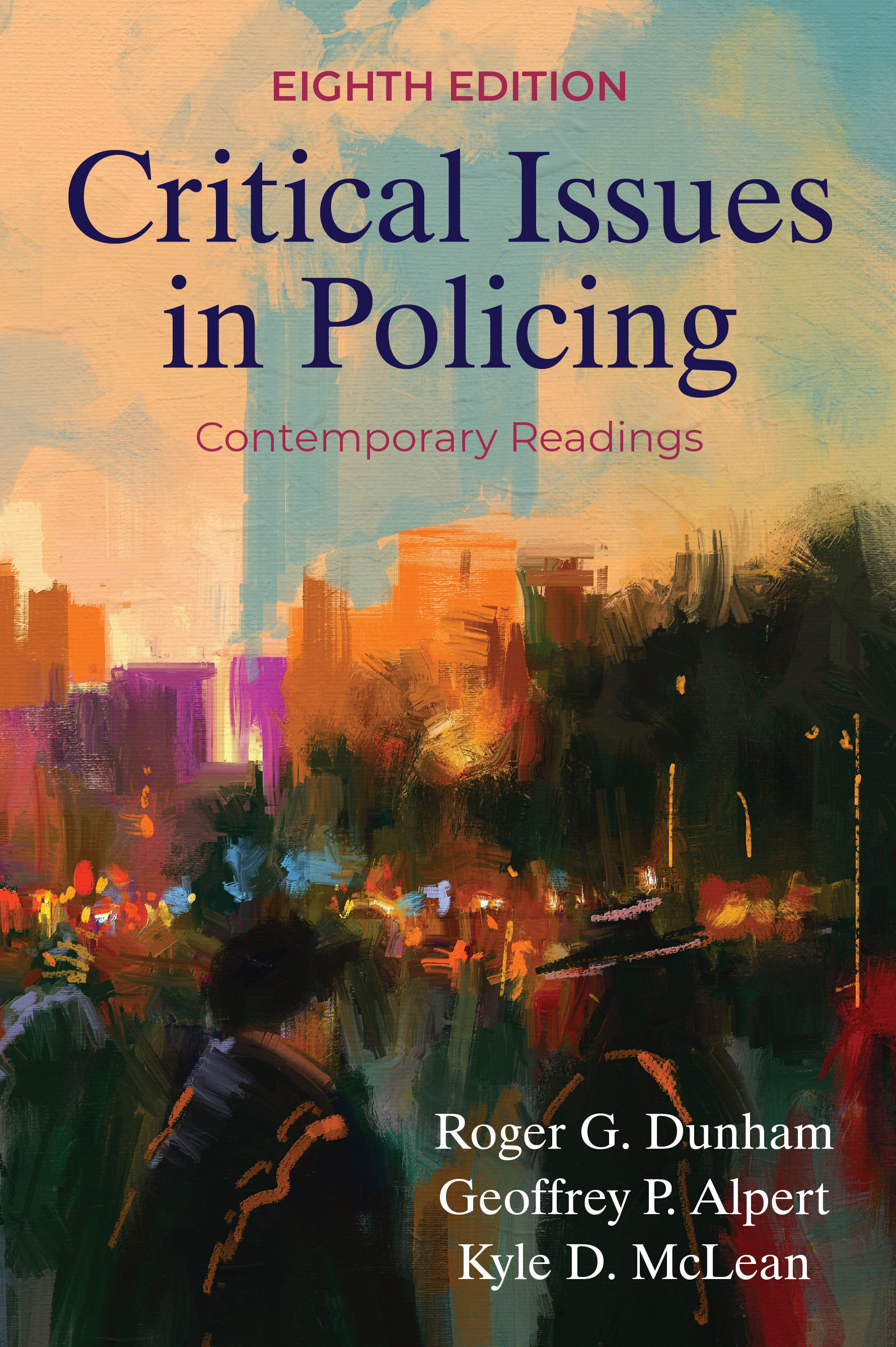 Critical Issues in Policing: Contemporary Readings, Eighth Edition by Roger G. Dunham, Geoffrey P. Alpert, Kyle D. McLean