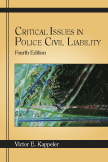 Critical Issues in Police Civil Liability: Fourth Edition by Victor E. Kappeler