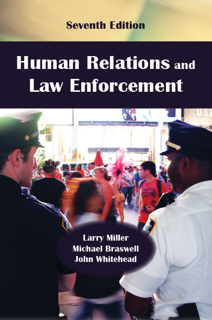 Human Relations and Law Enforcement:  by Larry  Miller, Michael  Braswell, John  Whitehead