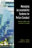 Managing Accountability Systems for Police Conduct: Internal Affairs and External Oversight by Jeffrey J. Noble, Geoffrey P. Alpert