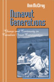 Nunavut Generations: Change and Continuity in Canadian Inuit Communities by Ann  McElroy