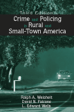 Crime and Policing in Rural and Small-Town America:  by Ralph A. Weisheit, David N. Falcone, L. Edward Wells