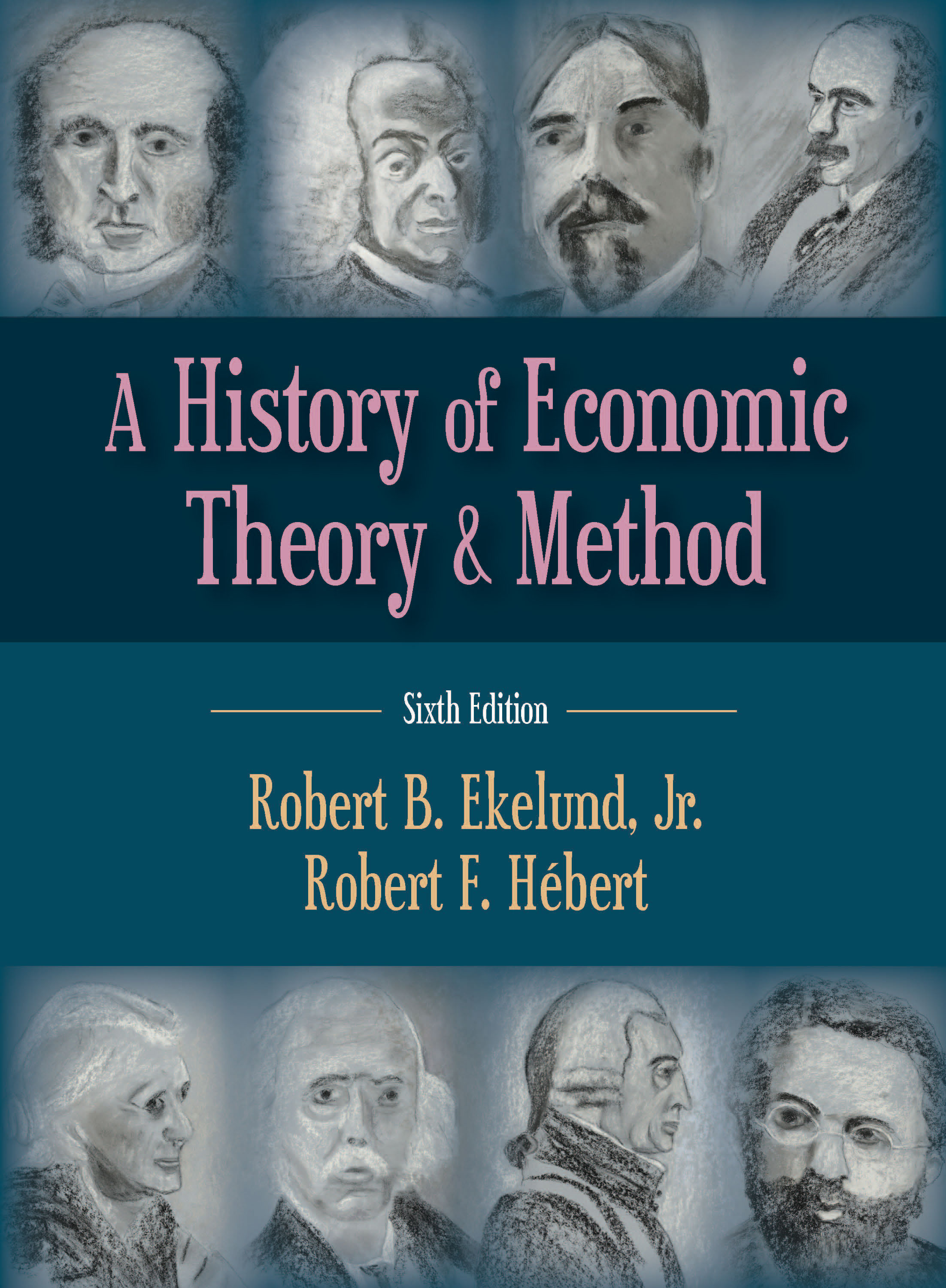A History of Economic Theory and Method: Sixth Edition by Robert B. Ekelund, Jr., Robert F. Hebert
