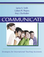 Communicate: Strategies for International Teaching Assistants by Janice A. Smith, Colleen M. Meyers, Amy J. Burkhalter