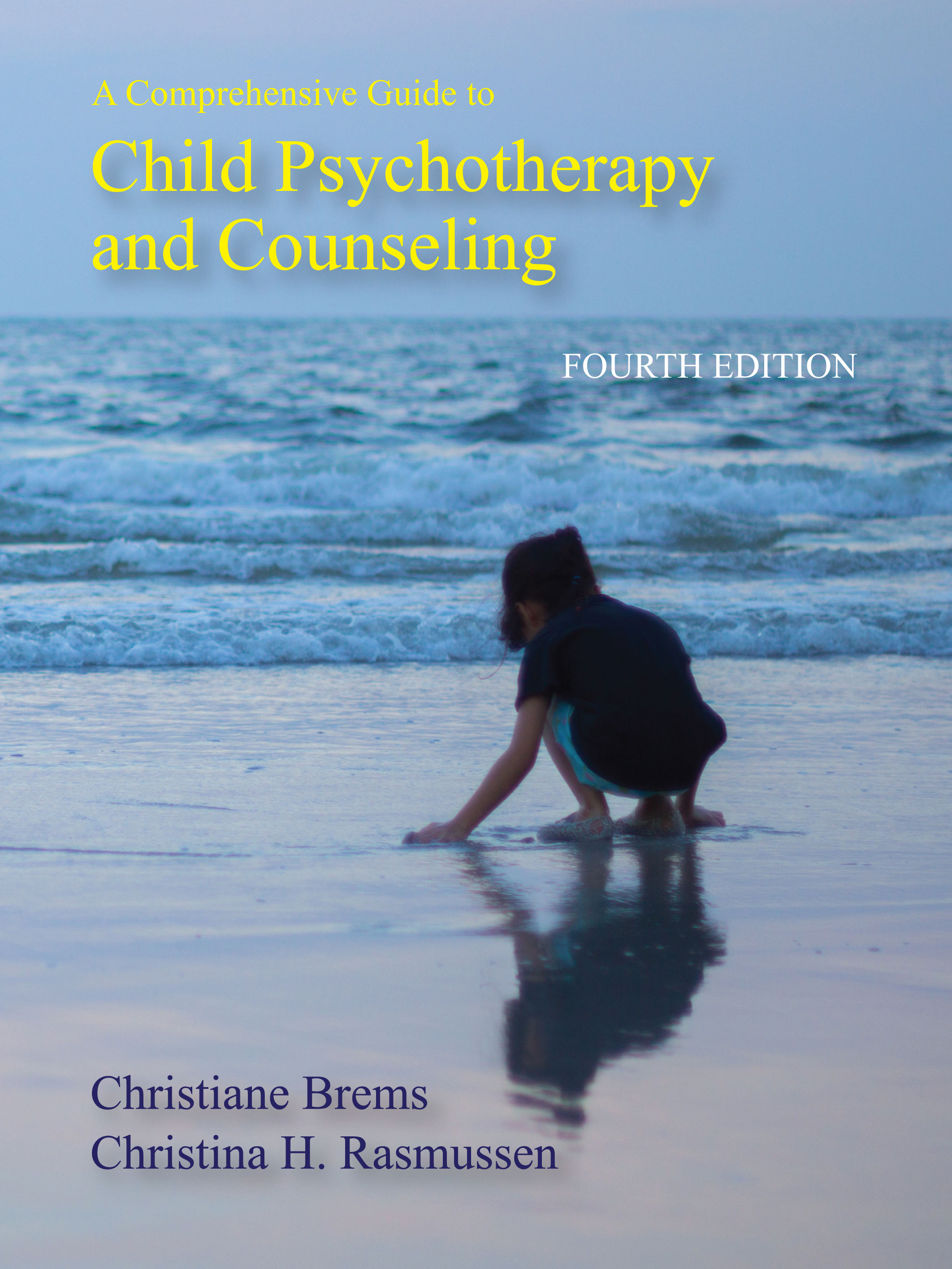 A Comprehensive Guide to Child Psychotherapy and Counseling: Fourth Edition by Christiane  Brems, Christina H. Rasmussen