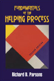 Fundamentals of the Helping Process: Second Edition by Richard D. Parsons