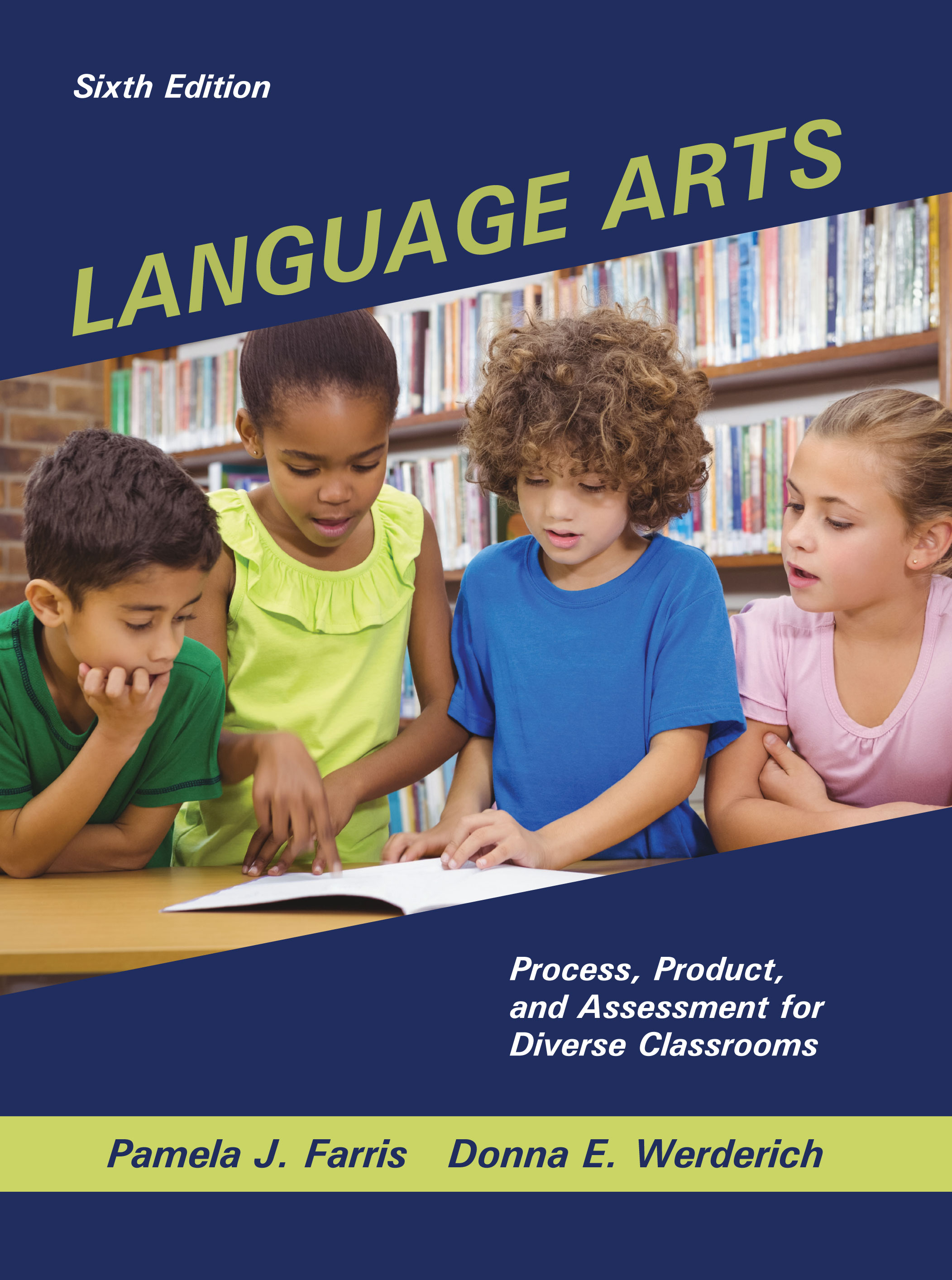 Language Arts: Process, Product, and Assessment for Diverse Classrooms by Pamela J. Farris, Donna E. Werderich