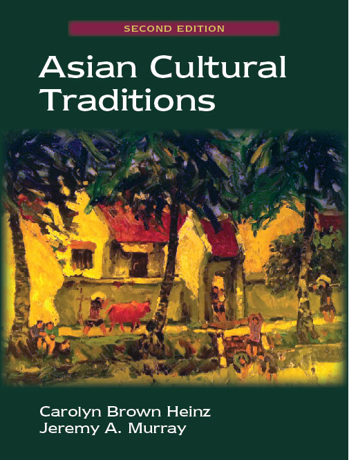 Asian Cultural Traditions: Second Edition by Carolyn Brown Heinz, Jeremy A. Murray