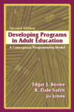 Developing Programs in Adult Education: A Conceptual Programming Model, Second Edition by Edgar J. Boone, R. Dale Safrit, Jo  Jones