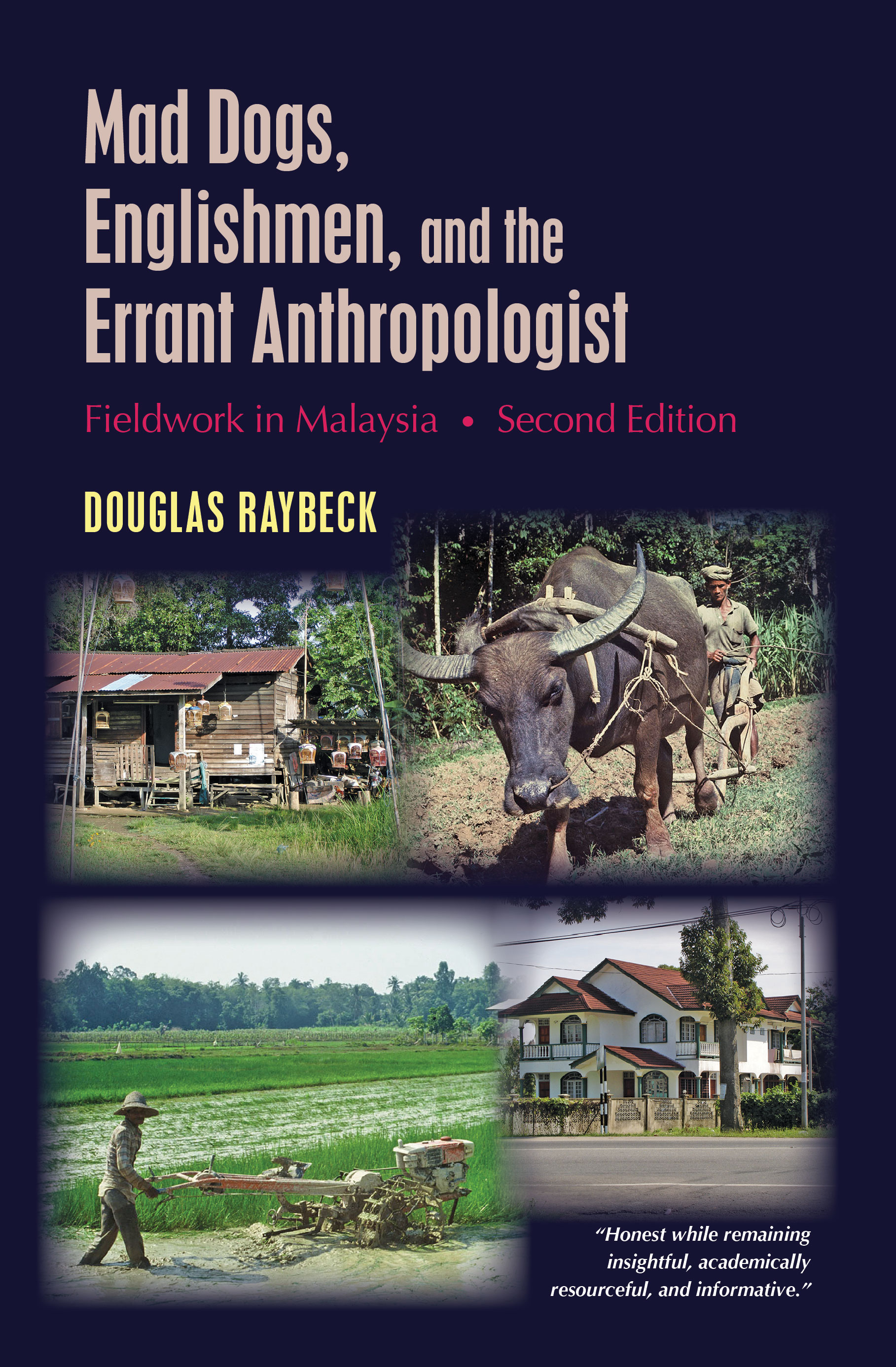 Mad Dogs, Englishmen, and the Errant Anthropologist: Fieldwork in Malaysia by Douglas  Raybeck