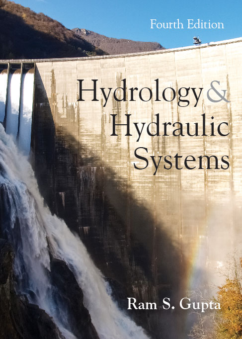 Hydrology and Hydraulic Systems: Fourth Edition by Ram S. Gupta