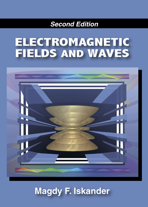 Electromagnetic Fields and Waves: Second Edition by Magdy F. Iskander