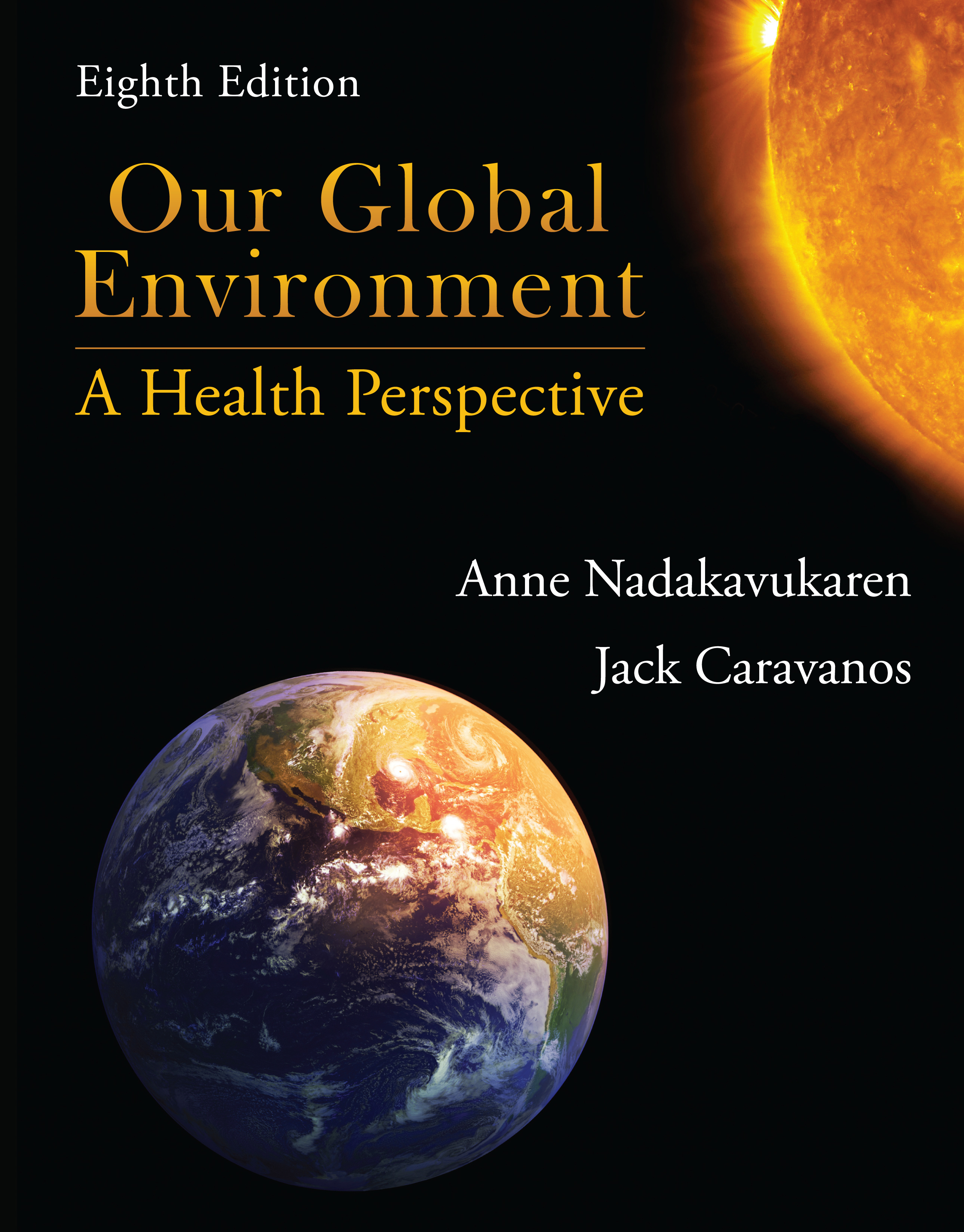 Our Global Environment: A Health Perspective by Anne  Nadakavukaren, Jack  Caravanos
