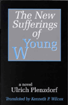 The New Sufferings of Young W.:  by Ulrich  Plenzdorf (translated by Kenneth P. Wilcox)