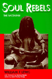 Soul Rebels: The Rastafari by William F. Lewis