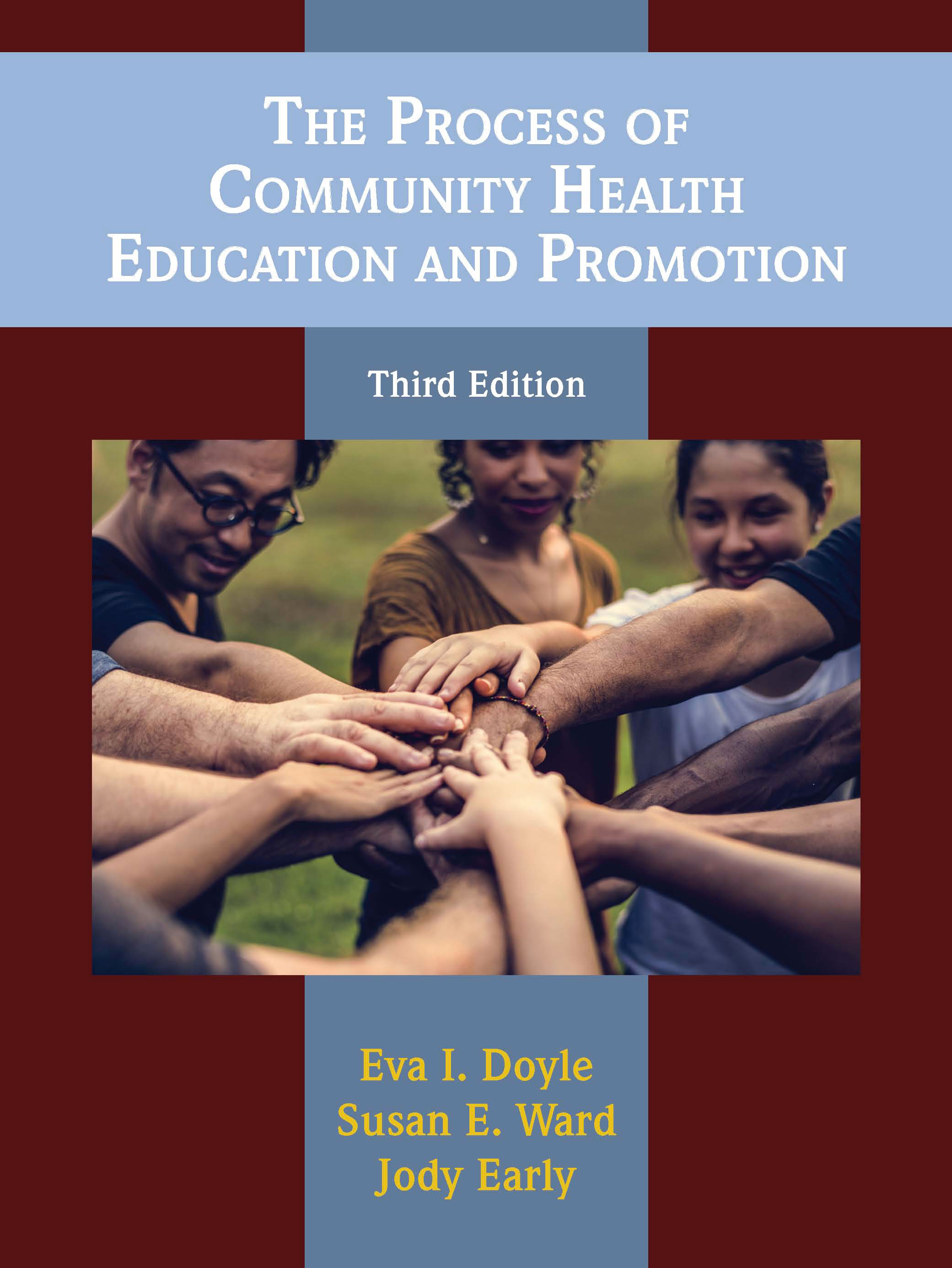 The Process of Community Health Education and Promotion: Third Edition by Eva I. Doyle, Susan E. Ward, Jody  Early