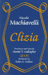 Clizia:  by Niccolò  Machiavelli (translated by Daniel T. Gallagher)