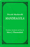 Mandragola:  by Niccolò  Machiavelli (translated by Mera J. Flaumenhaft)