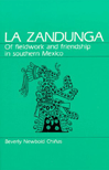 La Zandunga: Of Fieldwork and Friendship in Southern Mexico by Beverly Newbold Chiñas