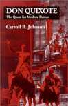 Don Quixote: The Quest for Modern Fiction by Carroll B. Johnson