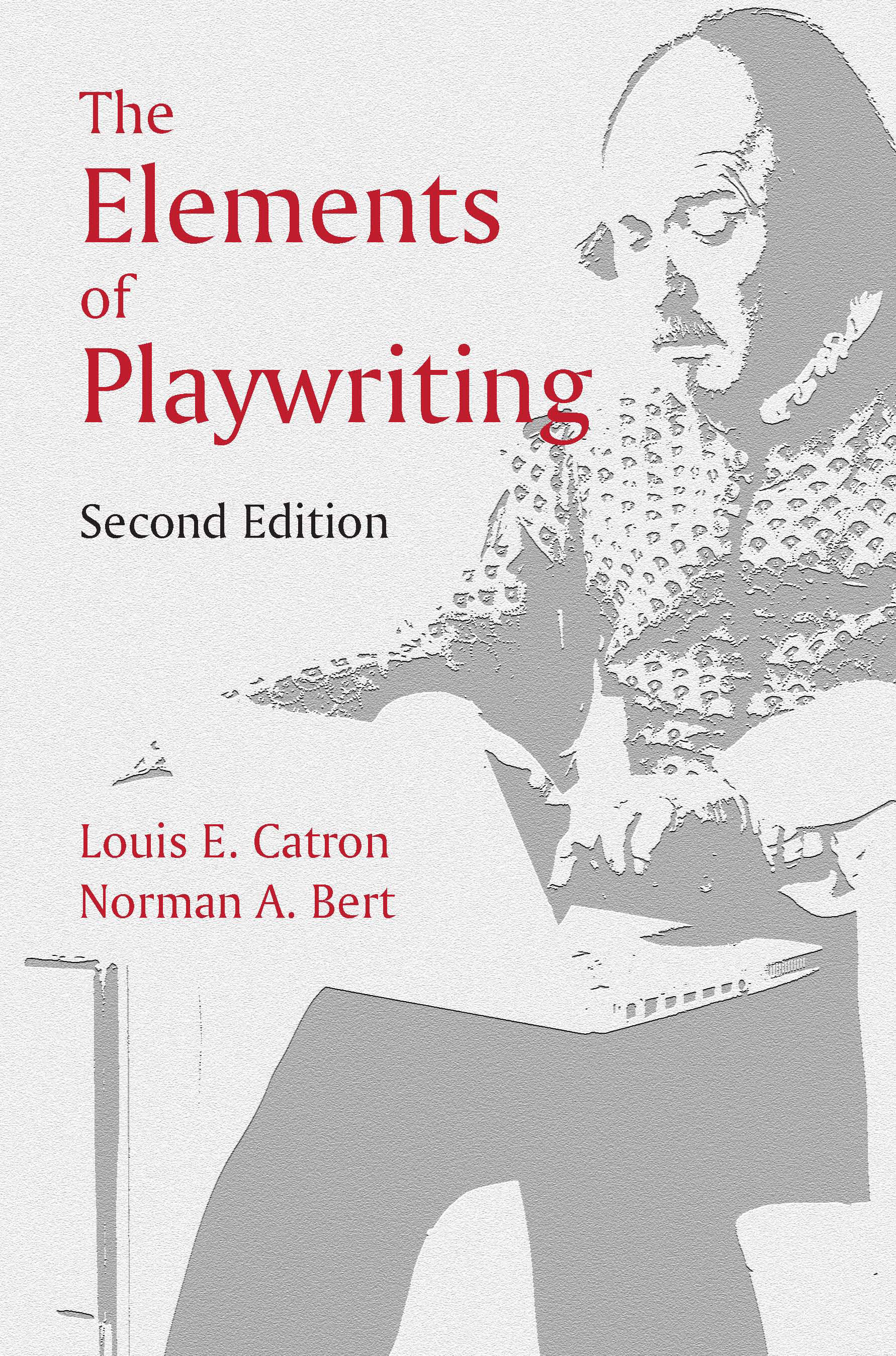 The Elements of Playwriting:  by Louis E. Catron, Norman A. Bert