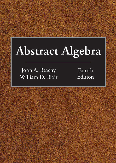 Abstract Algebra: Fourth Edition by John A. Beachy, William D. Blair