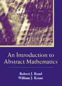 An Introduction to Abstract Mathematics:  by Robert J. Bond, William J. Keane
