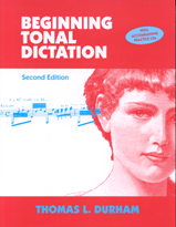 Beginning Tonal Dictation: Second Edition by Thomas L. Durham