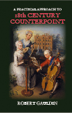 A Practical Approach to 18th Century Counterpoint, Revised Edition:  by Robert  Gauldin