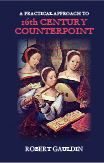 A Practical Approach to 16th Century Counterpoint, Revised Edition:  by Robert  Gauldin
