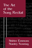 The Art of the Song Recital:  by Shirlee  Emmons, Stanley  Sonntag