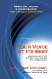 Your Voice at Its Best: Enhancement of the Healthy Voice, Help for the Troubled Voice, Fifth Edition by David Blair McClosky with   members of the McClosky Institute of Voice